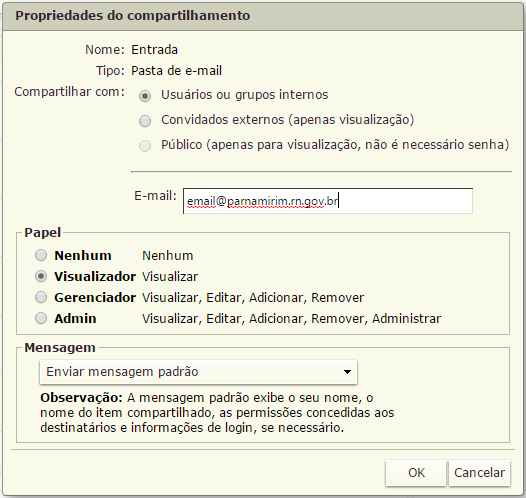 Figura 11 Editando Compartilhamento de pastas com outros usuários Nas propriedades do compartilhamento é possível definir para quem a pasta será compartilhada, no campo especificado E-mail, bem como