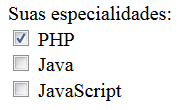 EXEMPLO DE USO DO CHECKBOX <label> Suas especialidades: </label> <br> <input type="checkbox" name="especial[]" value="php" checked> PHP