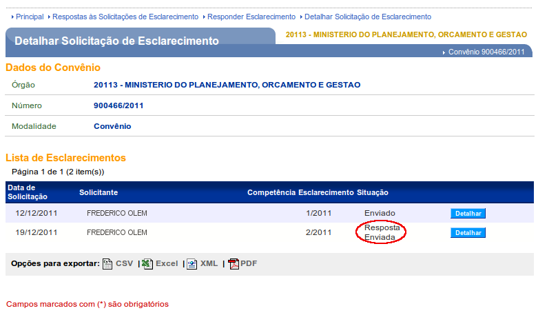 O sistema exibirá a Lista de Esclarecimentos com as solicitações e suas respectivas situações, conforme Figura 73. Figura 73 12.