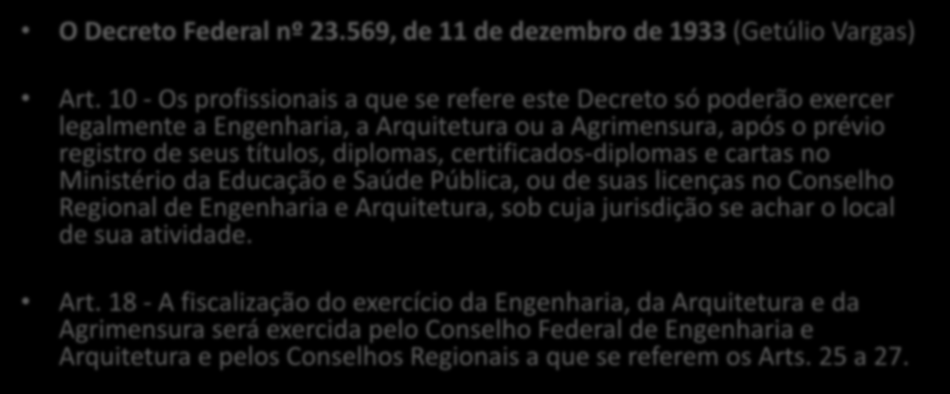 Entidade de Fiscalização: CREA O Decreto Federal nº 23.569, de 11 de dezembro de 1933 (Getúlio Vargas) Art.