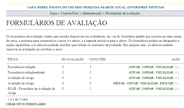 Formulários de Avaliação São formulários feitos para os avaliadores fazerem a avaliação de acordo com os