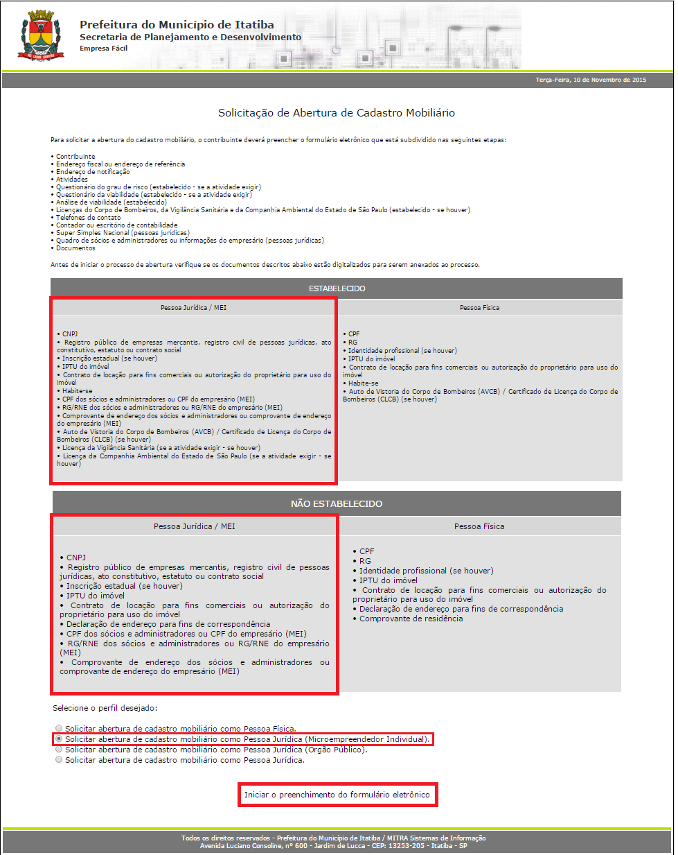 Selecione dentre as opções apresentadas, o tipo de Abertura que deseja realizar. Observe atentamente a lista de documentos necessários (digitalizados) antes de dar início à declaração de abertura.