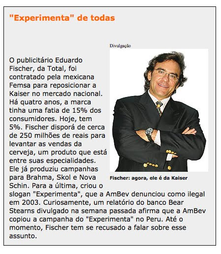 6 de 18 02/04/2012 20:06 publicitário, um lugar de destaque na seção de maior leitura da revista. A nota era altamente laudatória. Ele já produziu campanhas para Brahma, Skol e Nova Schin.