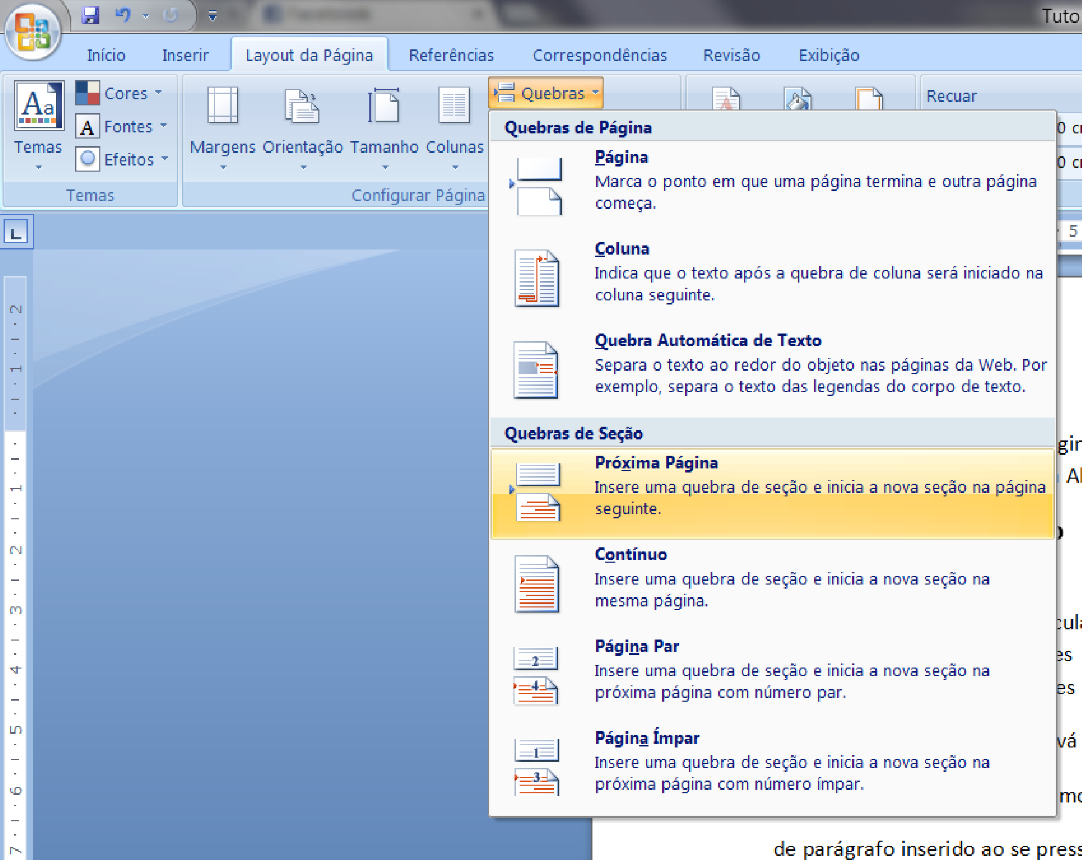 Para inserir uma quebra de página deve-se ir à aba Inserir e escolher a opção Quebra de Página. Ela também está disponível na Aba, Layout de página opção quebras. 4.