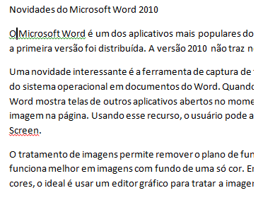 Sempre que abrimos um documento o cursor se posiciona automaticamente no primeiro parágrafo do texto.