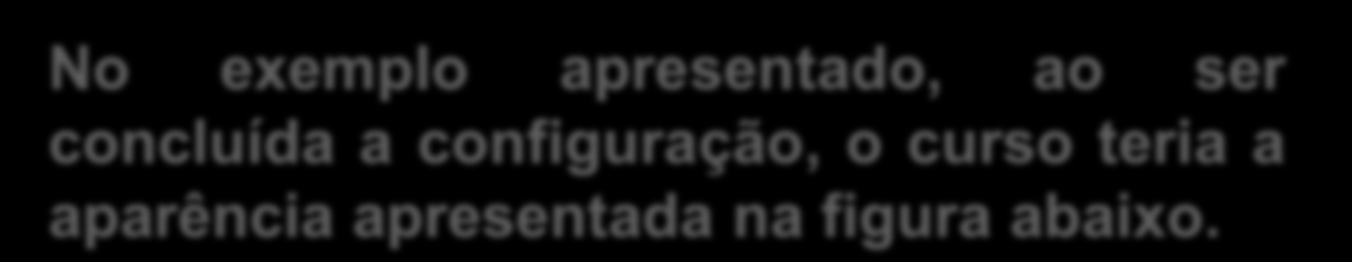 No exemplo apresentado, ao ser concluída a