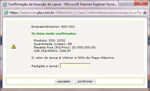 6.1.1.2 Validação adicional Caso seja submetido um Preço de Lance inferior, ao Preço Máximo subtraído do percentual para validação de lance, o sistema solicitará a confirmação do proponente vendedor.