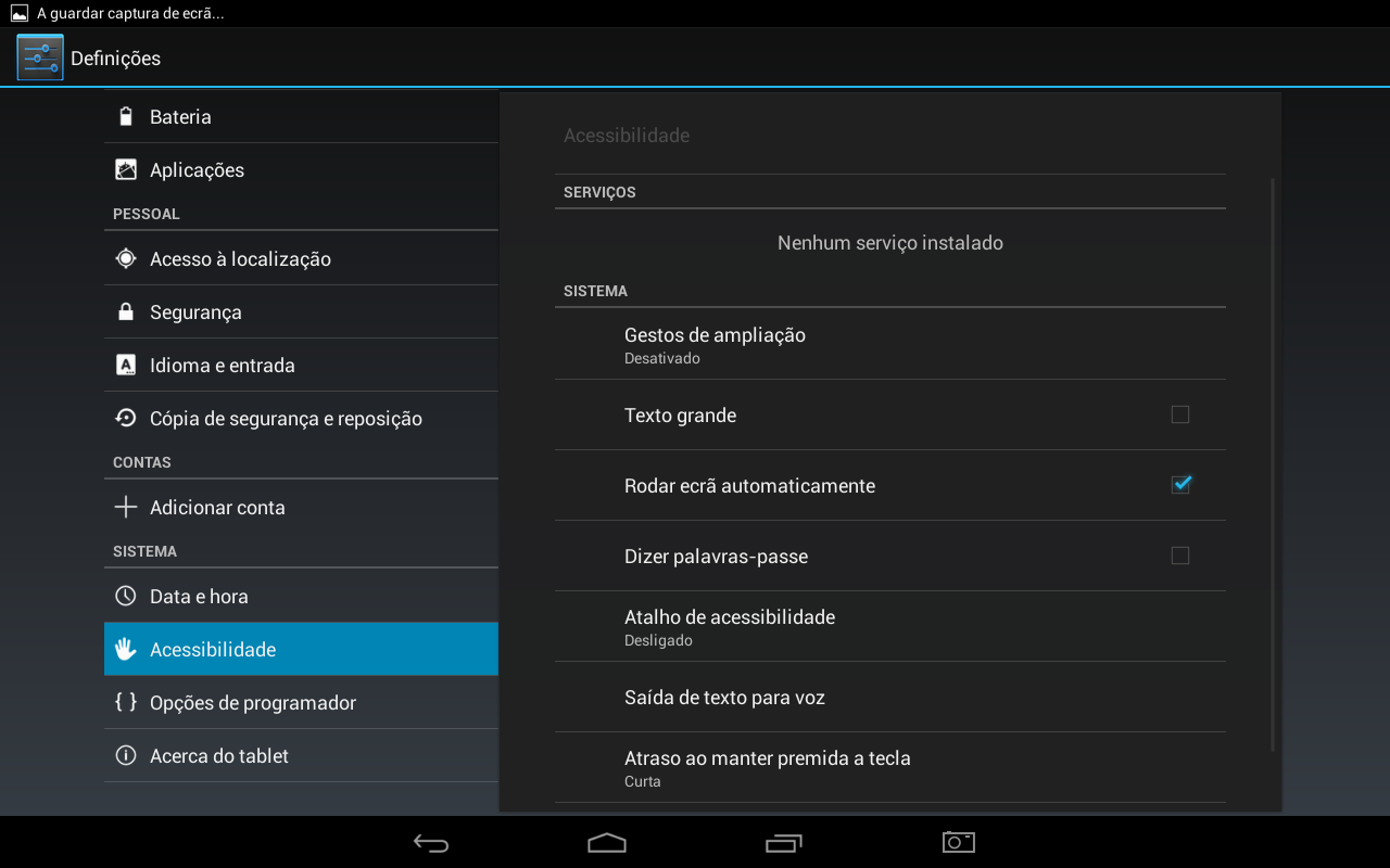 4.5.2 Acessibilidade SISTEMA Gestos de ampliação: Selecione Ativado para ativar as funções de zoom ao tocar 3 vezes no ecrã.
