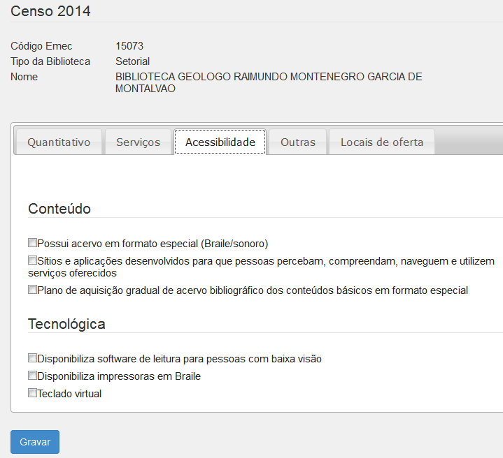 2.3 Guia: Acessibilidade 5. Clique na guia Acessibilidade, em seguida, leia os itens da lista de verificação, caso sua biblioteca possua os itens de tais tipos de acessibilidade, selecione-os.