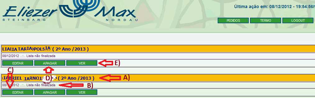 Caso tenha alguma dúvida, entre em contato com a secretaria do Eliezer Max. A qualquer momento pode navegar a outras áreas da página com os links no topo da página (E, F e ).