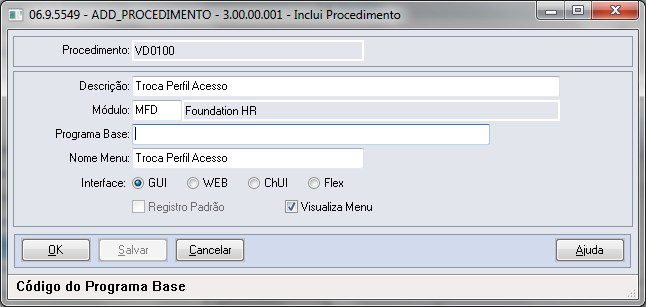 Procedimentos Produto Datasul: Cadastrar o procedimento no menu do Foundation conforme as informações abaixo.