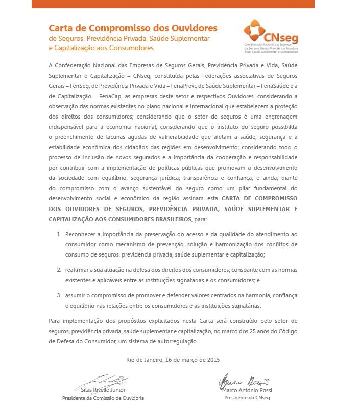 Carta de Compromisso dos Ouvidores de Seguros, Previdência Privada, Saúde Suplementar e Capitalização Objetivos: I - Reconhecer a importância da preservação do acesso e da qualidade do atendimento ao