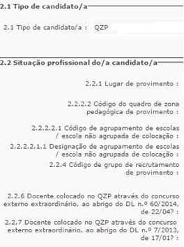 3.3 Tipo e situação profissional do candidato SELECIONE Quadro de Agrupamento de escolas/escola não agrupada (QA/QE) Quadro de Zona Pedagógica (QZP) Licença sem Vencimento de Longa Duração (LSVLD)