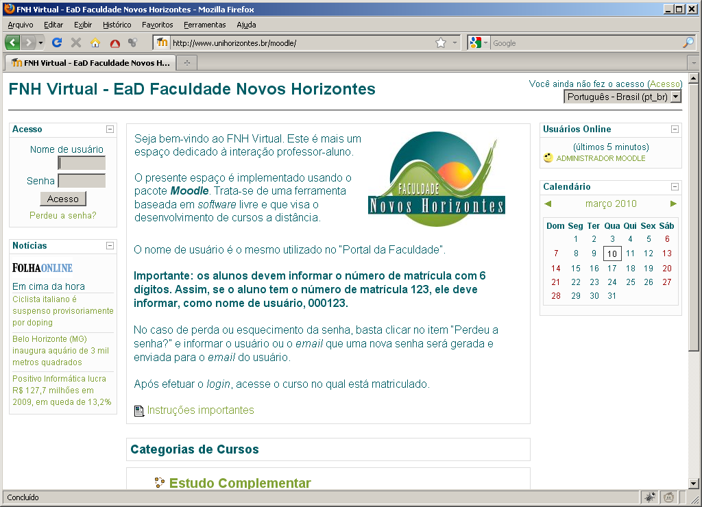 Informe nesta área a sua identificação e a sua senha!!! Fig.1: tela inicial do pacote Moodle disponibilizado aos professores e alunos da Faculdade Novos Horizontes.