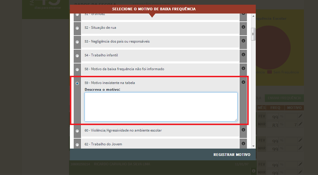 Página30 2.14. Registrar Motivo de Baixa Frequência 1. Selecione o motivo de baixa frequência na tabela apresentada e em seguida clique em.