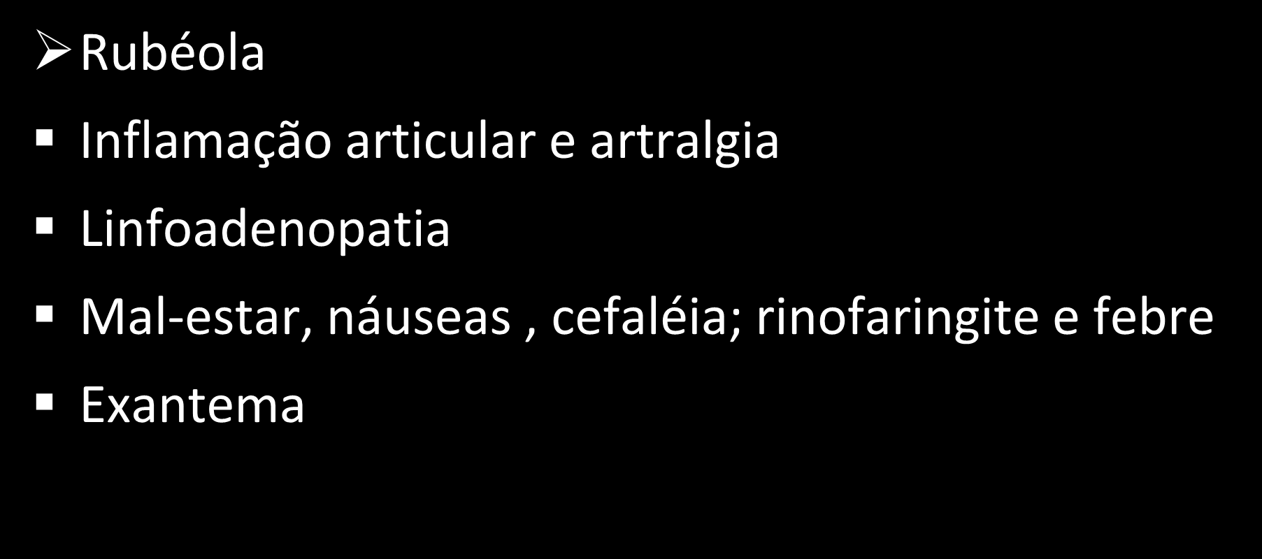 Vigilância dos eventos adversos Vacinas contra o Sarampo, Caxumba e Rubéola Rubéola Inflamação