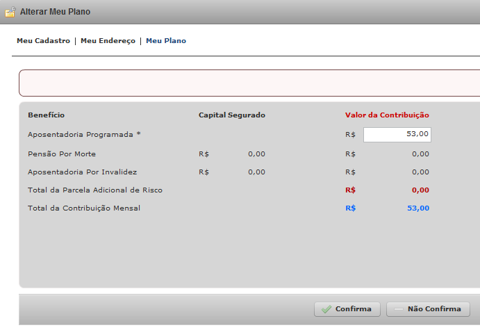 Meu Plano Informações referentes a contribuição do Participante. Sendo possível apenas aumentar o valor da contribuição básica.