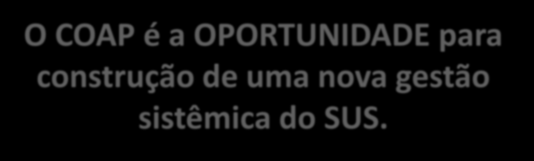 O COAP é a OPORTUNIDADE para