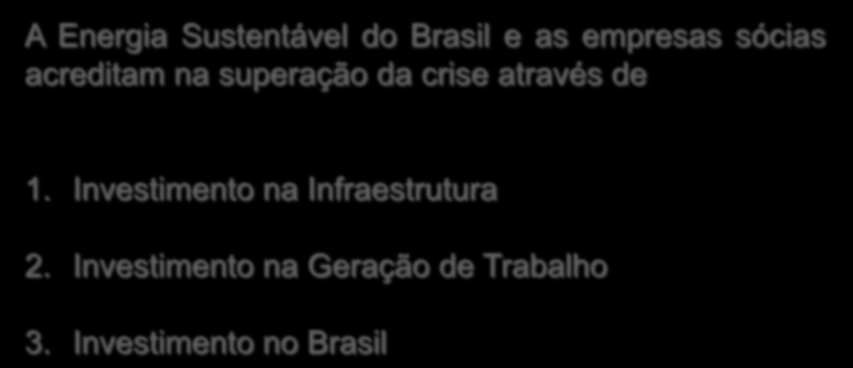 109 A Energia Sustentável do Brasil e as empresas sócias acreditam na superação da crise através