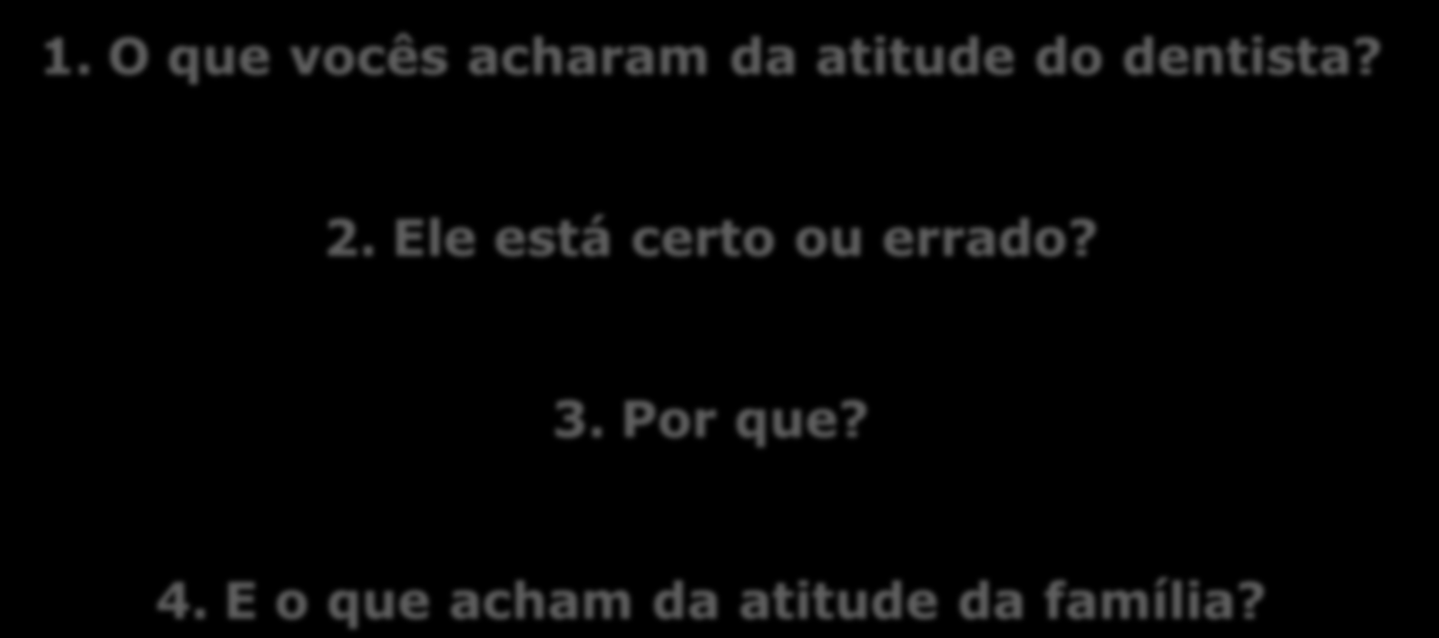 SOCIODIVERSIDADE 1. O que vocês acharam da atitude do dentista? 2.