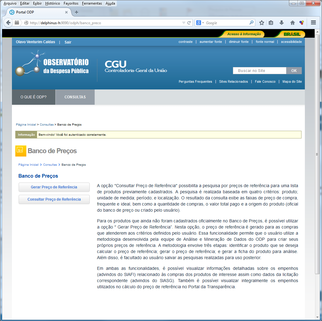 Funções do Banco de Preços Nesta versão do Banco de Preços estão disponíveis as funções de Gerar Preço de Referência e Consultar Preço de Referência.