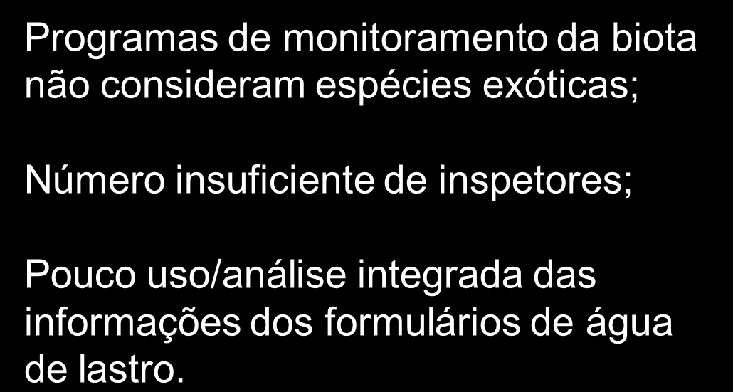 4 Gerenciamento Dificuldades Falta de diretrizes nacionais padronizadas para a GAP; Grande número de autoridades de diferentes esferas; Planos para gerenciamento da água de lastro em portos por