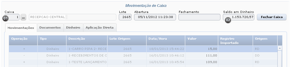 Disponibilidade de Saldo Voltar para o fluxo Ao receber uma solicitação de valor de algum outro setor do hospital, o colaborador do Caixa Central acessa a tela "Movimentação de Caixa" (Caixa / Caixa