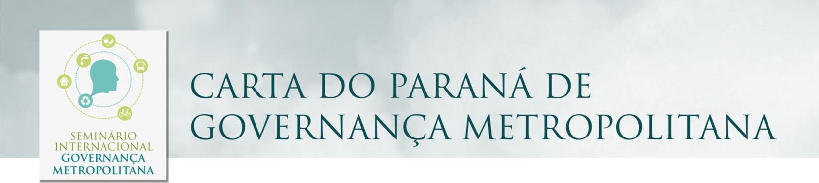 CARTA DO PARANÁ DE GOVERNANÇA METROPOLITANA Em 22 e 23 de outubro de 2015, organizado pela Secretaria de Desenvolvimento Urbano SEDU, por meio da Coordenação da Região Metropolitana de Curitiba