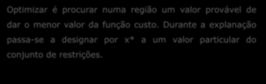 Mínimo Optimizar é procurar numa região um valor provável de dar o menor valor da função custo.