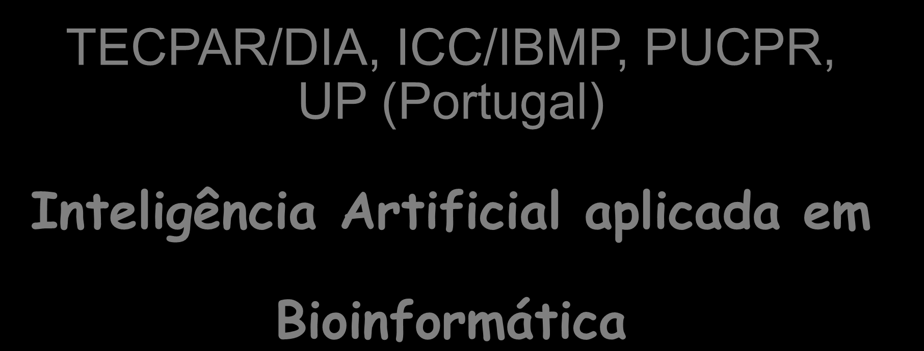 TECPAR/DIA, ICC/IBMP, PUCPR, UP (Portugal)