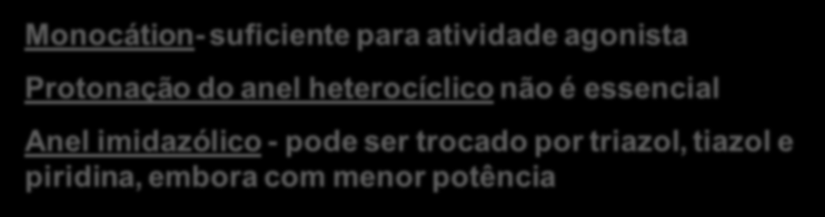 RELAÇÃO ESTRUTURA-ATIVIDADE NA HISTAMINA + NH 3 + NH 3 N NH pka = 9, 40 + H 3 O + HN + pka = NH + H 2 O 5, 80 Monocátion- suficiente para atividade