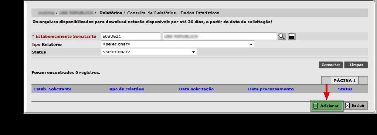 Solicitar Relatórios Para solicitar os relatórios, clique no botão [Adicionar].