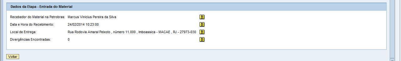 Etapa Entrada do Material Serão exibidos os campos: Recebedor do Material na Petrobras: nome da pessoa que recebeu o material.