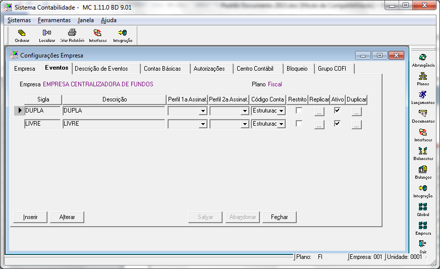 Tela 14 Configurações Empresa >> Eventos Campos de preenchimento importante/obrigatório: Sigla Sigla que identifica o evento. Descrição Descrição do evento.