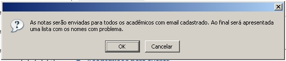 Para isso basta seguir os passos descritos abaixo: Para enviar as notas por e-mail, clique nesse botão 2 Após o professor clicar no botão,