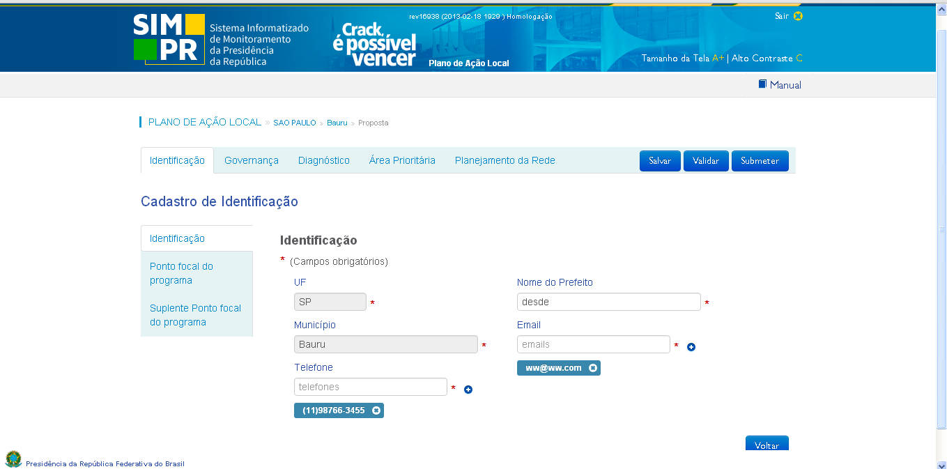 Primeiro passo: preenchendo a aba Identificação Identificação Nessa tela, o usuário deve cadastrar as informações para identificação do município.