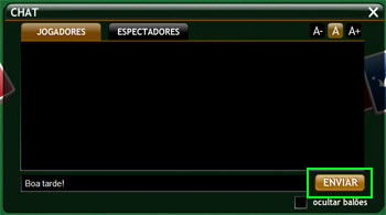 Uma janela se abrirá, com um campo onde você pode digitar sua mensagem para os outros jogadores da mesa. Para enviar sua mensagem, basta apertar "Enter" em seu teclado, ou clicar no botão Enviar".