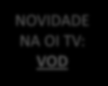 RESUMO DE OFERTAS OI TV (FIDELIZADO) NOVO SATÉLITE EXCLUSIVO, COM MAIS QUALIDADE DE IMAGEM E SOM, MAIS CANAIS DISPONÍVEIS E MAIS CANAIS EM HD!