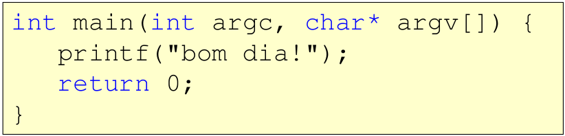 Estrutura do código fonte Programação em C Procedimento principal (main()) Seqüência de instruções Pontuação: