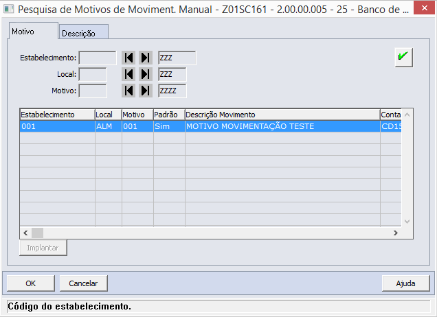 Cadastro Para cadastrar um motivo de movimentação manual no WMS, o usuário deverá preencher os seguintes dados solicitados pelo sistema: Estabelecimento Inserir o código do estabelecimento, no qual a