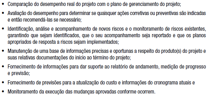 Envolve: Processo de Monitoramento e Controle Monitorar e controlar o trabalho do projeto - Processo de acompanhamento, Revisão e Ajuste do Progresso do Projeto.