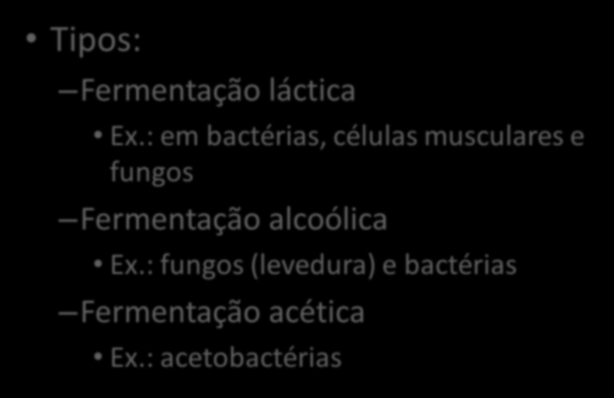 Tipos: Fermentação láctica Ex.