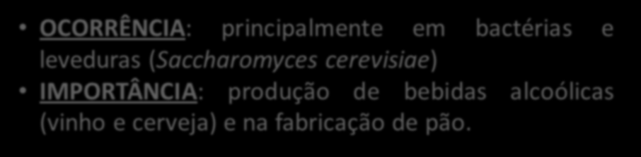 Fermentação alcoólica OCORRÊNCIA: