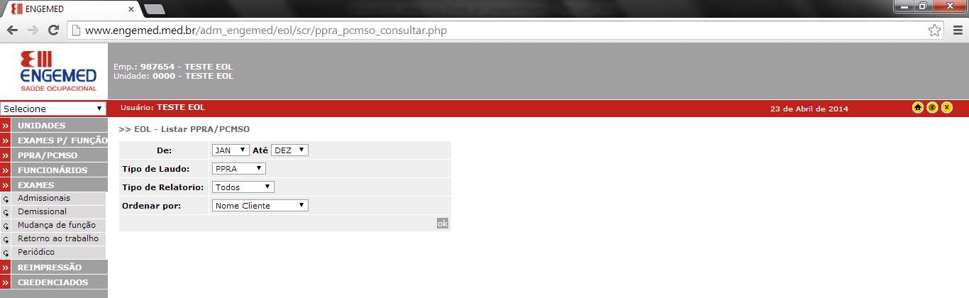 9. LAUDOS DE PPRA E PCMSO PELO EOL (Engemed Online) O EOL possibilita a visualização da situação dos laudos de PPRA e PCMSO de