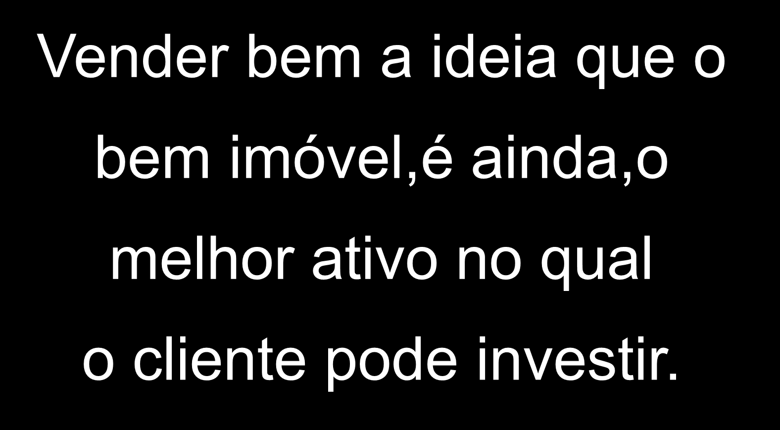 O Melhor Negócio da Terra É a Terra Vender bem a ideia que o