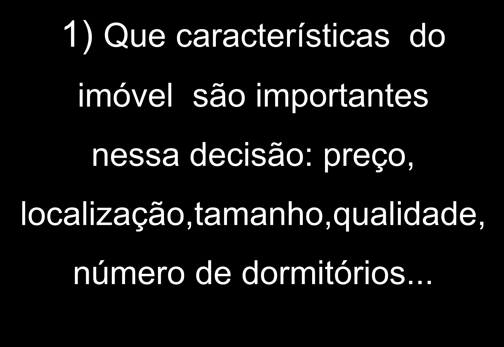 O Corretor de Imóveis Precisa Estar Atento Às Questões: 1) Que características do imóvel