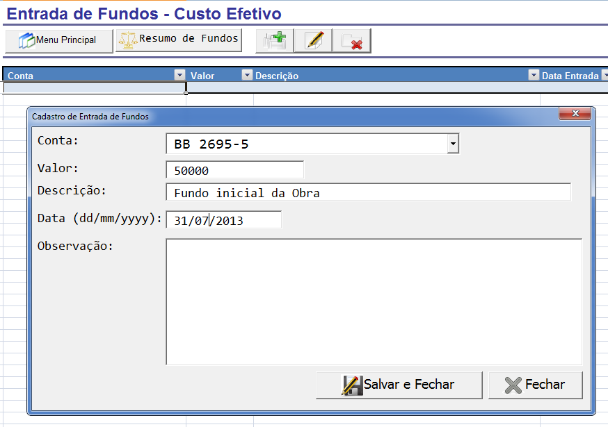 Figura 15 - Cadastro de Contas Após cadastrado uma conta é necessário cadastrar as entradas de fundos, para isso pressione o botão "Entradas" no painel de Controle de Fundos (menu principal de Custos