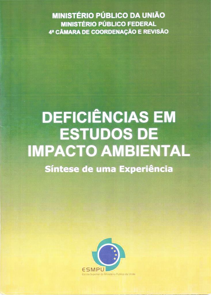Estudos de caráter institucional MPF, 2004 Deficiências em estudos de impacto ambiental: síntese de uma experiência Banco Mundial, 2008 Licenciamento ambiental de empreendimentos hidrelétricos no