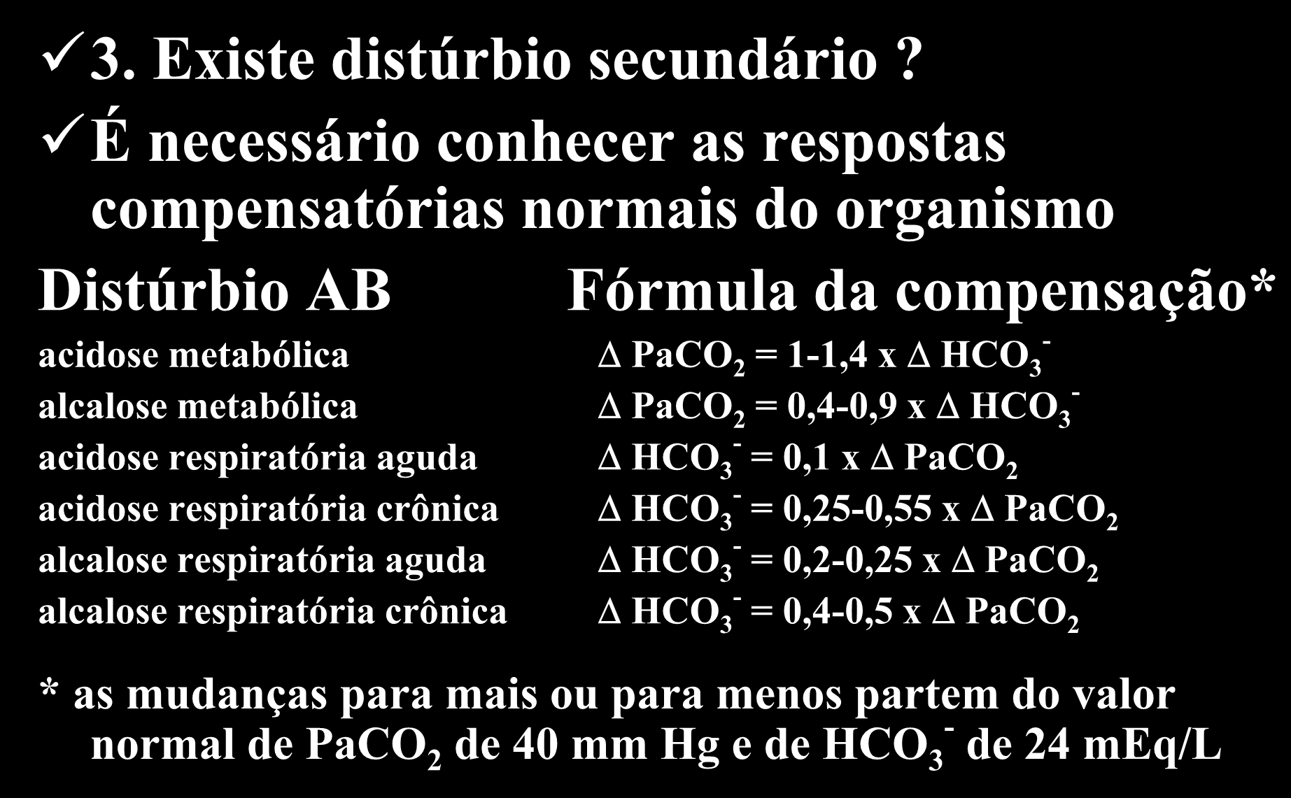 Gasometria arterial método prático 3. Existe distúrbio secundário?