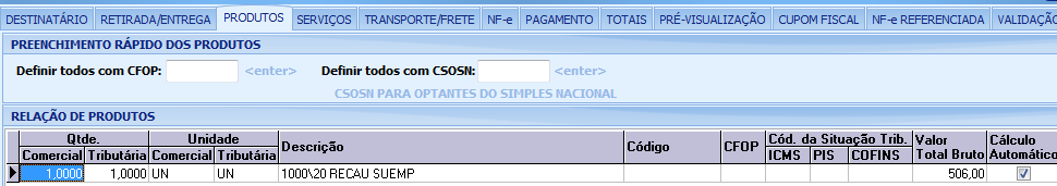 Aba: PRODUTOS Mostra dados dos produtos da NF-e e também é possível fazer alterações. Quadro: PREENCHIMENTO RÁPIDO DOS PRODUTOS.